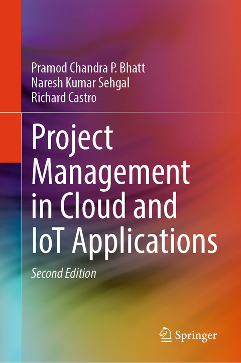 Project Management in Cloud and IoT Applications - Pramod Chandra P. Bhatt, Naresh Kumar Sehgal, Richard Castro