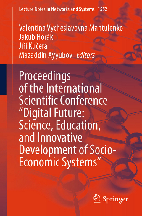 Proceedings of the International Scientific Conference "Digital Future: Science, Education, and Innovative Development of Socio-Economic Systems" - 