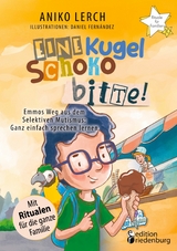 Eine Kugel Schoko bitte! Emmos Weg aus dem Selektiven Mutismus - Aniko Lerch, Daniel Fernández