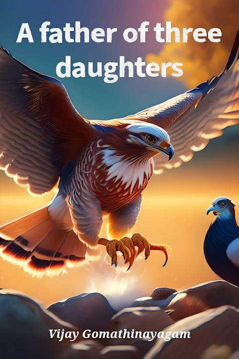 A father of three daughters -  Vijay Gomathinayagam