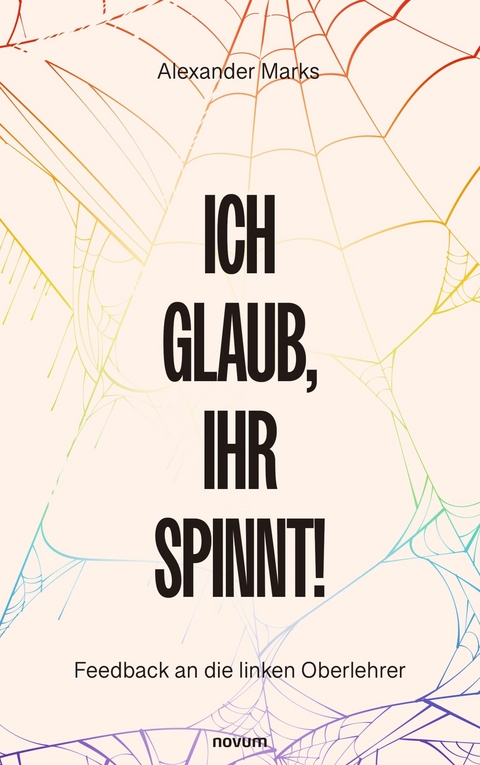Ich glaub, Ihr spinnt! - Alexander Marks