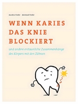 Wenn Karies das Knie blockiert -  Meinhard Vintler,  Karoline Vintler