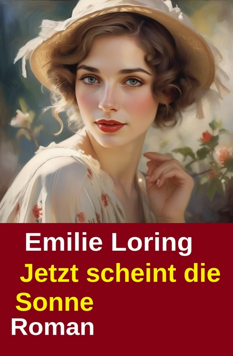Jetzt scheint die Sonne: Roman -  Emilie Loring