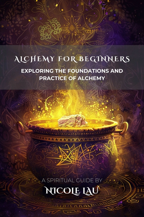 Alchemy for Beginners -  Nicole Lau