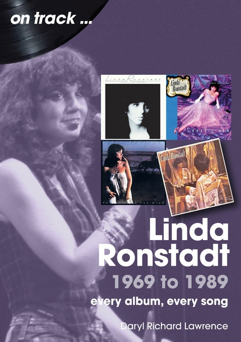 Linda Ronstadt: 1969 - 1989 -  Daryl Richard Lawrence