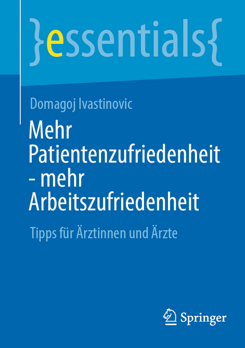 Mehr Patientenzufriedenheit - mehr Arbeitszufriedenheit -  Domagoj Ivastinovic