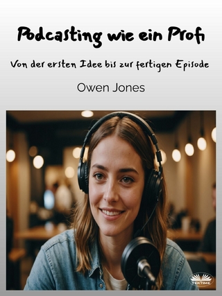 Podcasting Wie Ein Profi