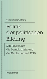 Politik der politischen Bildung - Tim Schanetzky