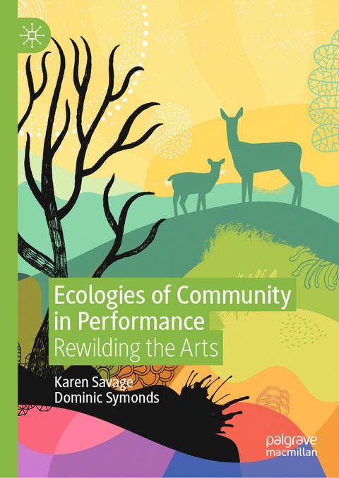 Ecologies of Community in Performance - Karen Savage, Dominic Symonds