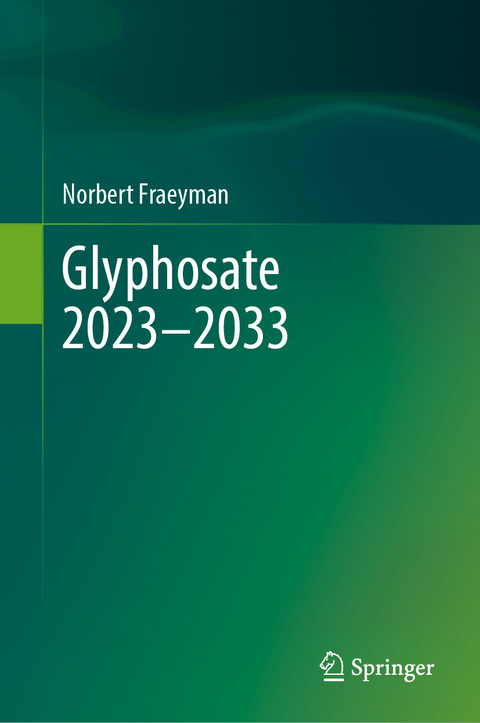 Glyphosate 2023&ndash;2033 -  Norbert Fraeyman