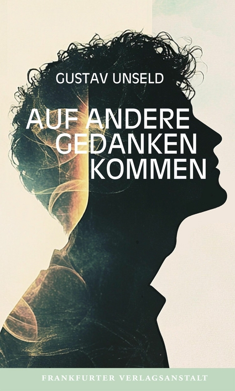 Auf andere Gedanken kommen - Gustav Unseld