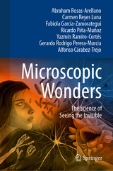 Microscopic Wonders - Abraham Rosas-Arellano, Carmen Reyes Luna, Fabiola Garc&iacute;a-Zamorategui, Ricardo Pi&ntilde;a-Mu&ntilde;oz, Yazm&iacute;n Ramiro-Cort&eacute;s, Gerardo Rodrigo Perera-Murcia, Alfonso C&aacute;rabez-Trejo