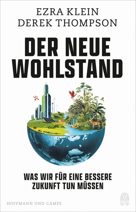 Der neue Wohlstand - Ezra Klein, Derek Thompson