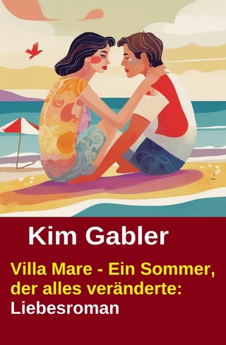 Villa Mare - Ein Sommer, der alles veränderte: Liebesroman