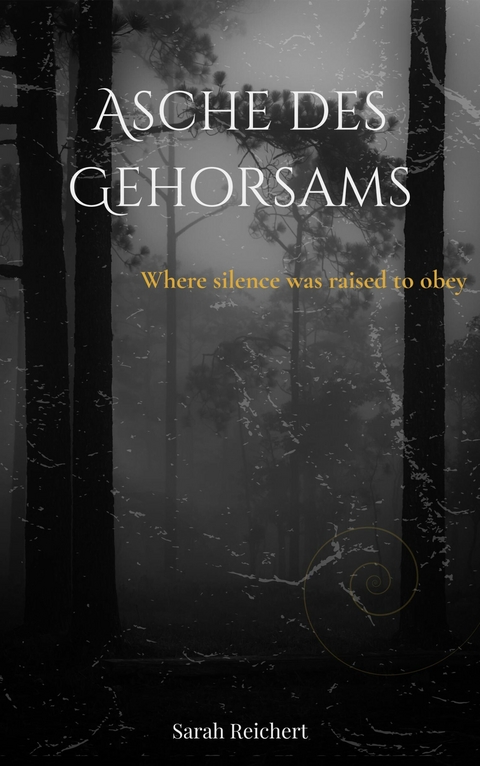 Asche des Gehorsams - Sarah Reichert