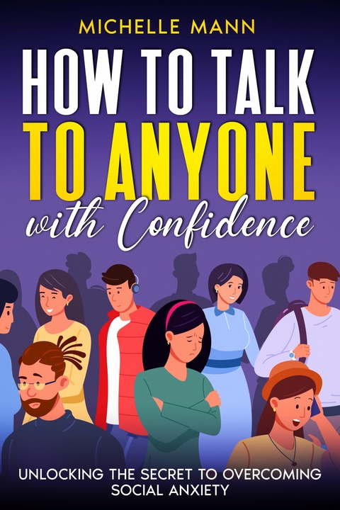 How to Talk to Anyone with Confidence -  Michelle Mann