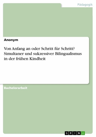 Von Anfang an oder Schritt für Schritt? Simultaner und sukzessiver Bilingualismus in der frühen Kindheit