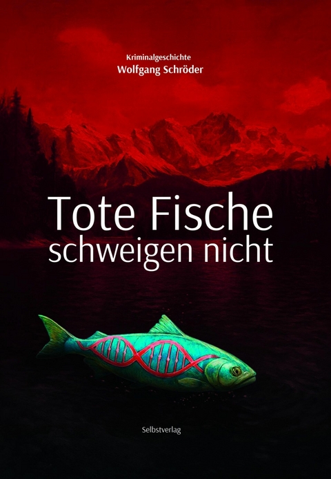 Tote Fische schweigen nicht - Wolfgang Schr&ouml;der