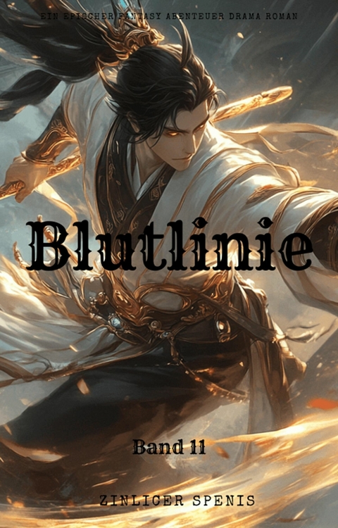 Blutlinie:Ein Epischer Fantasy Abenteuer Drama Roman(Band 11) - Zinlicer Spenis
