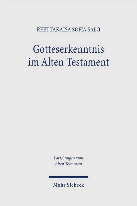 Gotteserkenntnis im Alten Testament -  Reettakaisa Sofia Salo