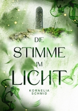 Die Stimme im Licht - Kornelia Schmid