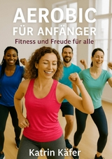 Aerobic f&uuml;r Anf&auml;nger - Katrin K&auml;fer