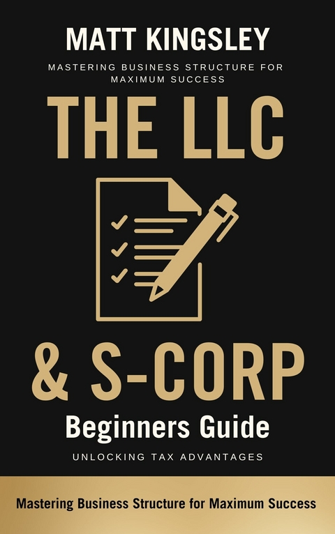 The LLC & S-Corp Beginners Guide -  Matt Kingsley