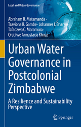 Urban Water Governance in Postcolonial Zimbabwe - Abraham R. Matamanda, Tazviona R. Gambe, Johannes I. Bhanye, Tafadzwa C. Maramura, Oratilwe Annastacia Khoza