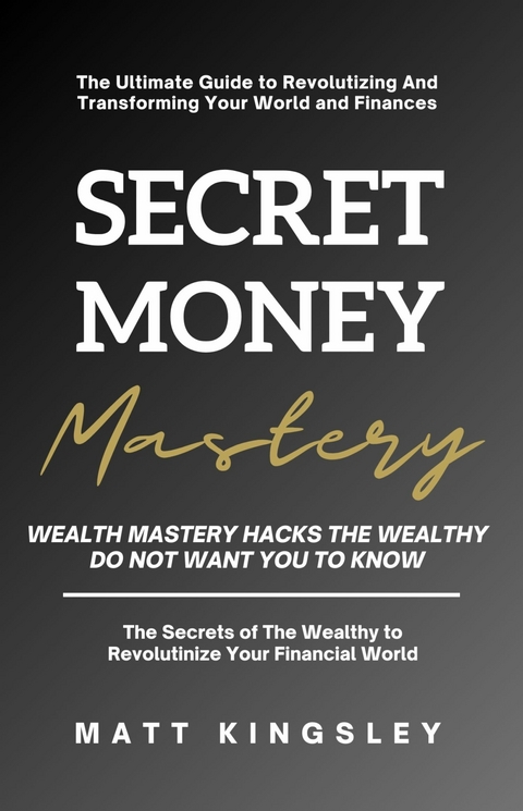 Secret Money Mastery -  Matt Kingsley