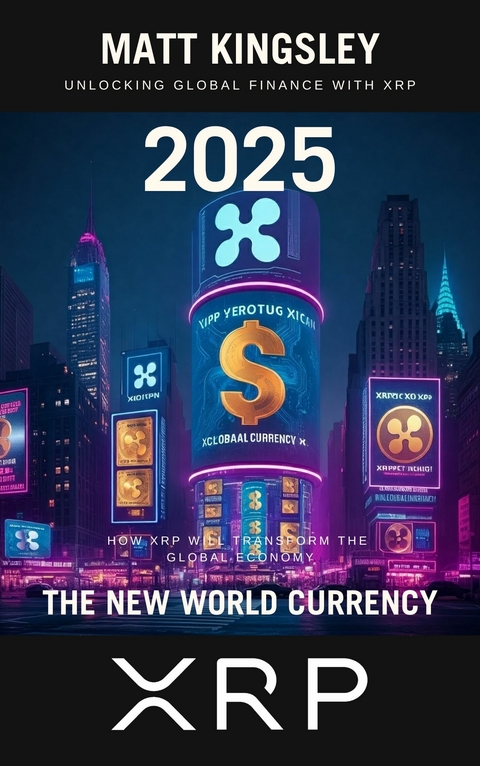 The New World Currency XRP 2025 -  Matt Kingsley