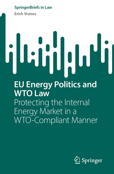 EU Energy Politics and WTO Law -  Erich Vranes