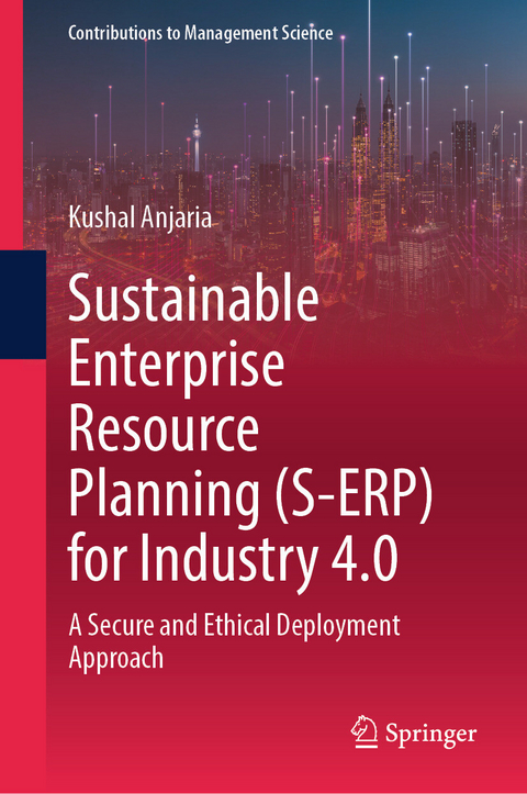 Sustainable Enterprise Resource Planning (S-ERP) for Industry 4.0 - Kushal Anjaria