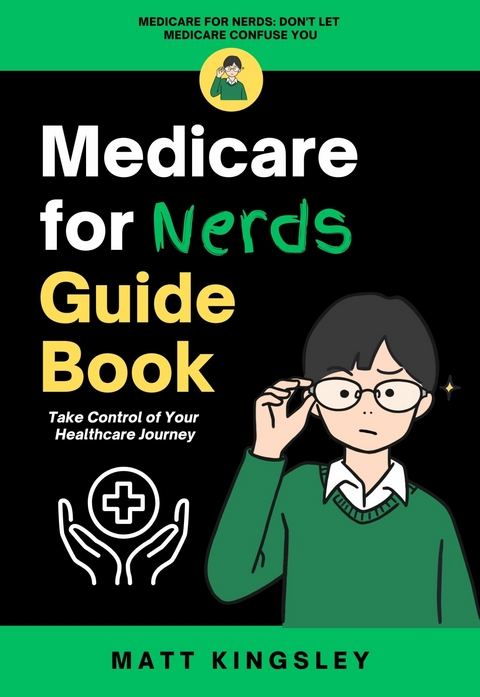 Medicare For Nerds Guide Book -  Matt Kingsley