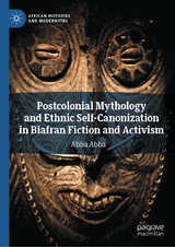 Postcolonial Mythology and Ethnic Self-Canonization in Biafran Fiction and Activism -  Abba Abba