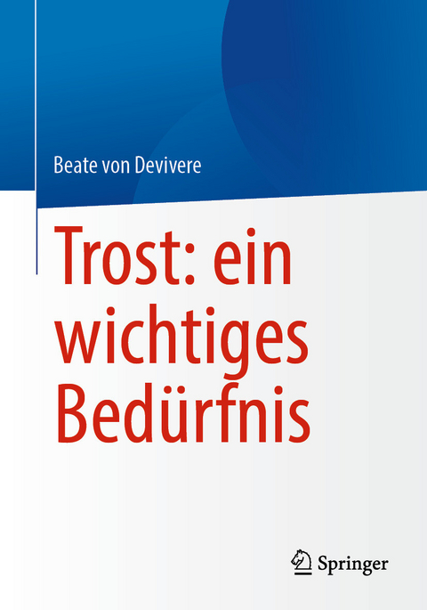 Trost: ein wichtiges Bedürfnis -  Beate von Devivere
