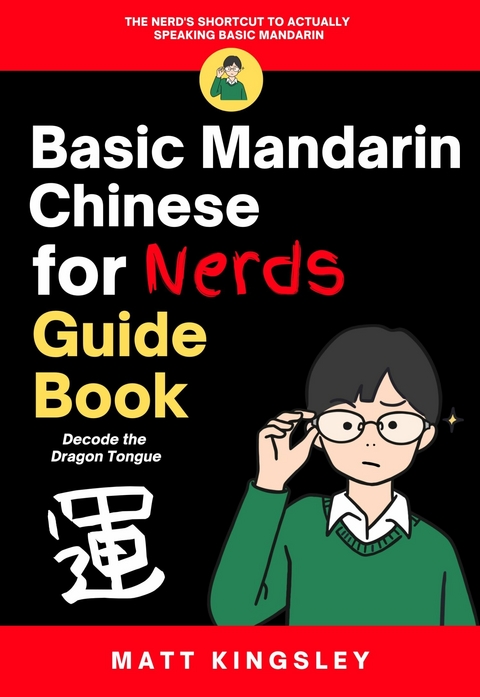 Basic Mandarin for Nerds Guide Book -  Matt Kingsley