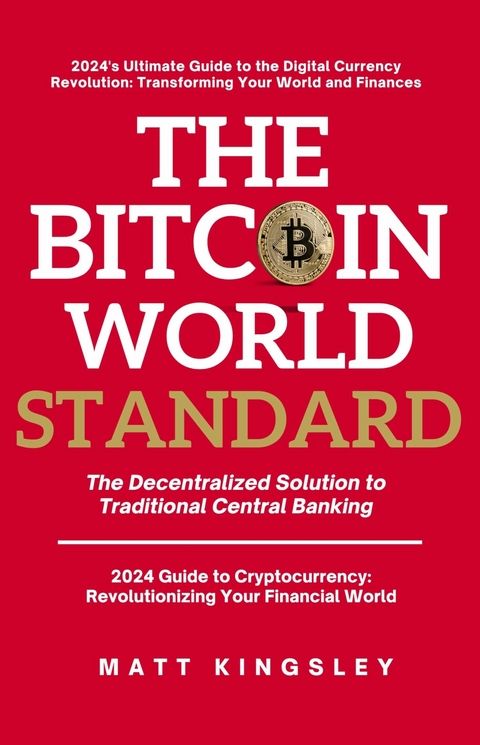 The Bitcoin World Standard -  Matt Kingsley