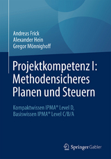 Projektkompetenz I: Methodensicheres Planen und Steuern -  Andreas Frick,  Alexander Hein,  Gregor Mönnighoff