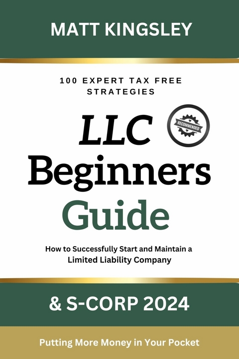 LLC Beginner's Guide & S-Corp 2024 -  Matt Kingsley