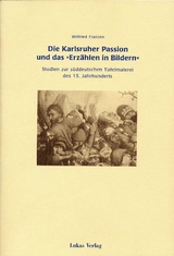 Die Karlsruher Passion und das "Erz&auml;hlen in Bildern" - Wilfried Franzen