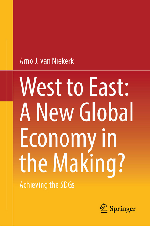 West to East: A New Global Economy in the Making? -  Arno J. van Niekerk