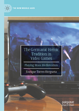 The Germanic Heroic Tradition in Video Games - Enrique Torres-Hergueta