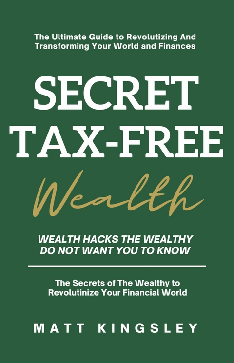 Secret Tax-Free Wealth -  Matt Kingsley