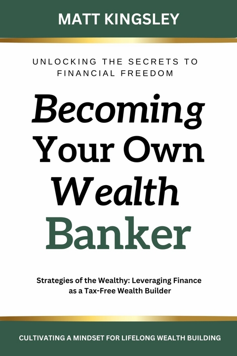 Becoming Your own Wealth Banker -  Matt Kingsley