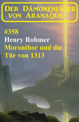 Moronthor und die Tür von 1313: Der Dämonenjäger von Aranaque 358