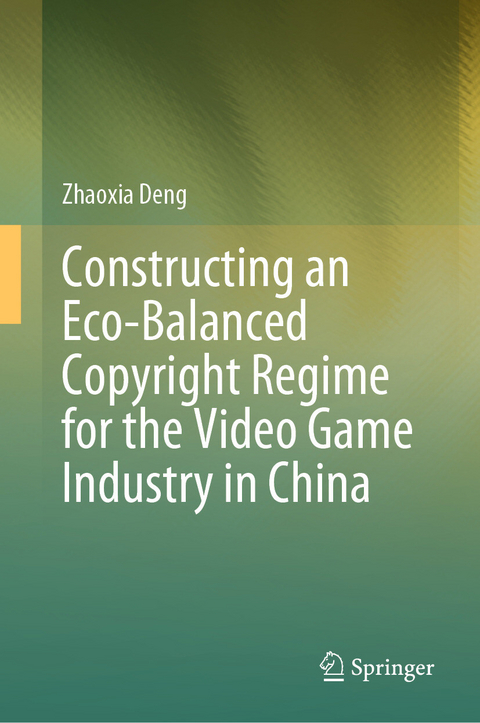 Constructing an Eco-Balanced Copyright Regime for the Video Game Industry in China -  Zhaoxia Deng