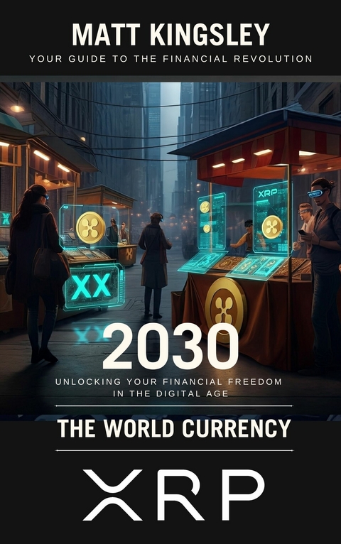 The World Currency XRP 2030 -  Matt Kingsley