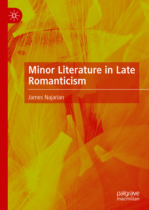 Minor Literature in Late Romanticism -  James Najarian