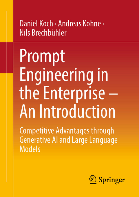Prompt Engineering in the Enterprise – An Introduction - Daniel Koch, Andreas Kohne, Nils Brechbühler