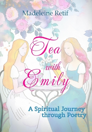 Tea with Emily - Channeled Poems and Reflections for the Soul